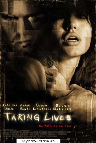 Filme cu Angelina Jolie si nu numai - " Taking Lives " - AR FACE ORICE CA SA-TI IA - Lumea Filmelor